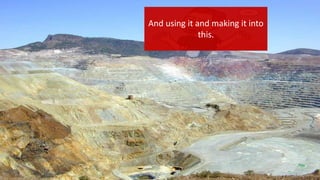 And using it and making it into
this.
 