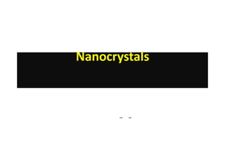 Nanocrystalsتهاني المحيميد جامعة الملك سعود 1-2-1432 هـ 