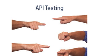 API Testing
 