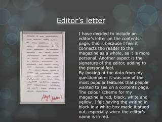 Editor’s letter
I have decided to include an
editor’s letter on the contents
page, this is because I feel it
connects the ...