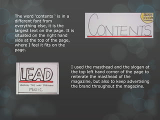 The word ‘contents ‘ is in a
different font from
everything else, it is the
largest text on the page. It is
situated on th...