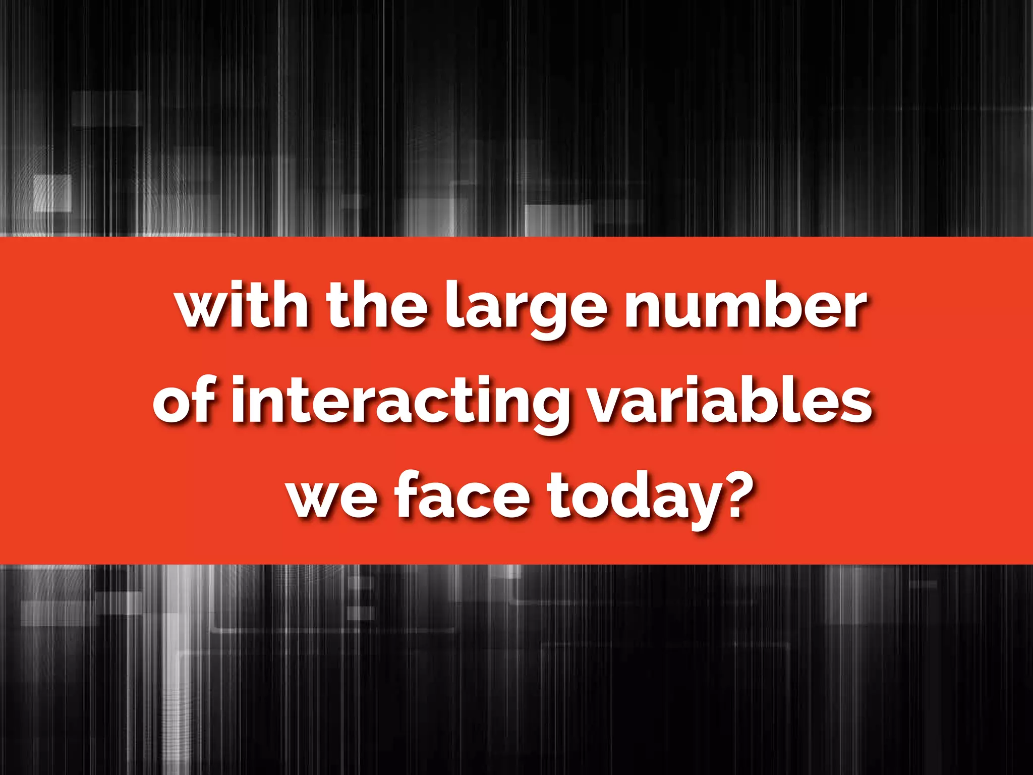 Managing Information in a Complex World