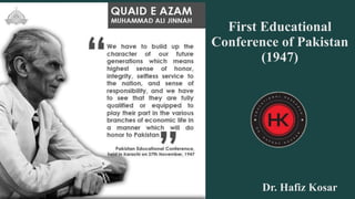 First Educational
Conference of Pakistan
(1947)
Dr. Hafiz Kosar
 
