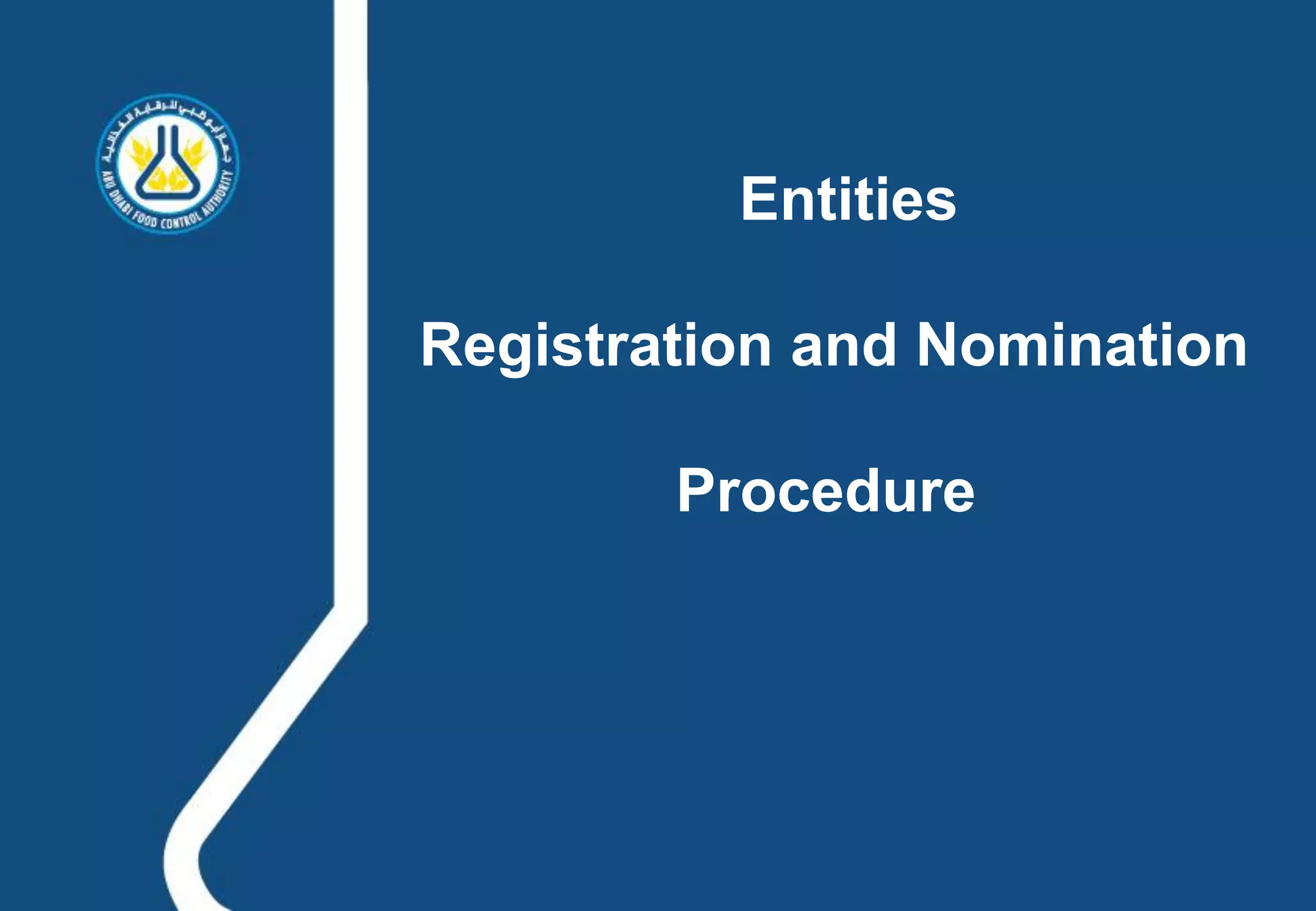 Entities

Registration and Nomination

        Procedure
 