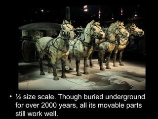 • ½ size scale. Though buried underground
for over 2000 years, all its movable parts
still work well.
 
