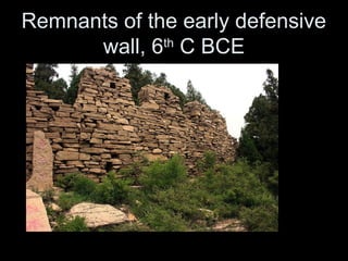 Remnants of the early defensive
wall, 6th
C BCE
 