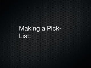 Making a PickList:

 