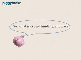 So, what is crowdfunding, anyway?

 