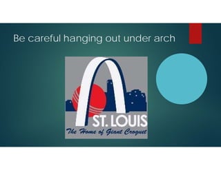 Be careful hanging out under arch

 