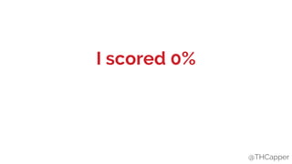 @THCapper
I scored 0%
@THCapper
 