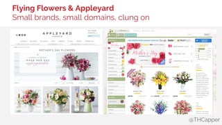 @THCapper
Flying Flowers & Appleyard
Small brands, small domains, clung on
 