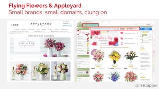 @THCapper
Flying Flowers & Appleyard
Small brands, small domains, clung on
 