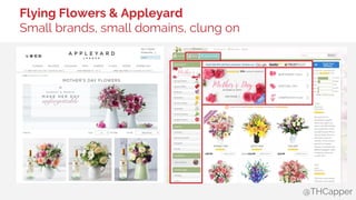 @THCapper
Flying Flowers & Appleyard
Small brands, small domains, clung on
 