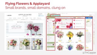 @THCapper
Flying Flowers & Appleyard
Small brands, small domains, clung on
 