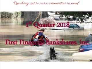 1st Quarter 2018
First Financial Bankshares, Inc.
 