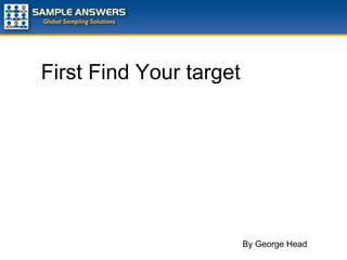 First Find Your target By George Head  
