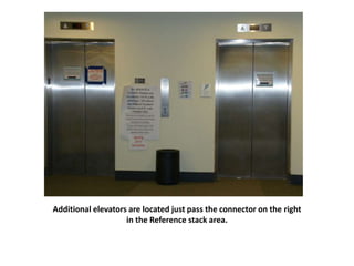 Additional elevators are located just pass the connector on the right
in the Reference stack area.
 