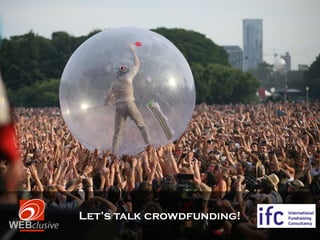Let’s talk crowdfunding!
 