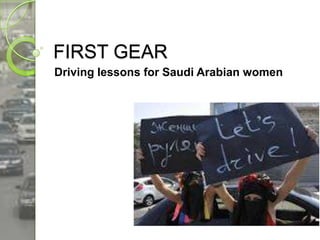 FIRST GEAR
Driving lessons for Saudi Arabian women
 