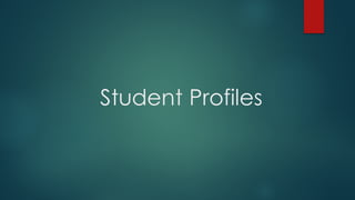 Student Profiles
 