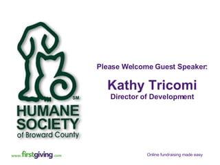 Please Welcome Guest Speaker:   Kathy Tricomi Director of Development 