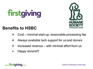 Benefits to HSBC Cost – minimal start-up; reasonable processing fee Always available   tech support for us and donors Increased revenue – with minimal effort from us Happy donors!!! 