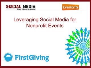 Leveraging Social Media for
     Nonprofit Events
 