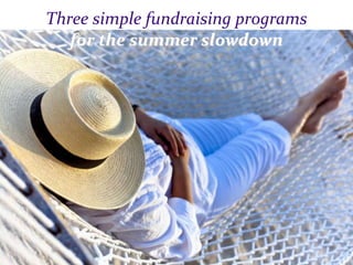 Smart fundraising programs for surviving the summer slump