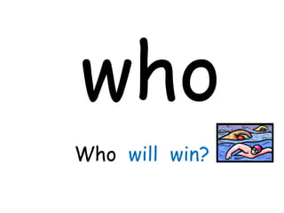who
Who will win?
 