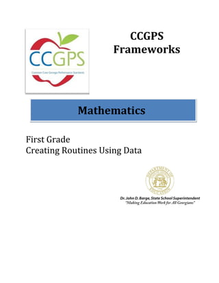 CCGPS
                     Frameworks




            Mathematics

First Grade
Creating Routines Using Data
 