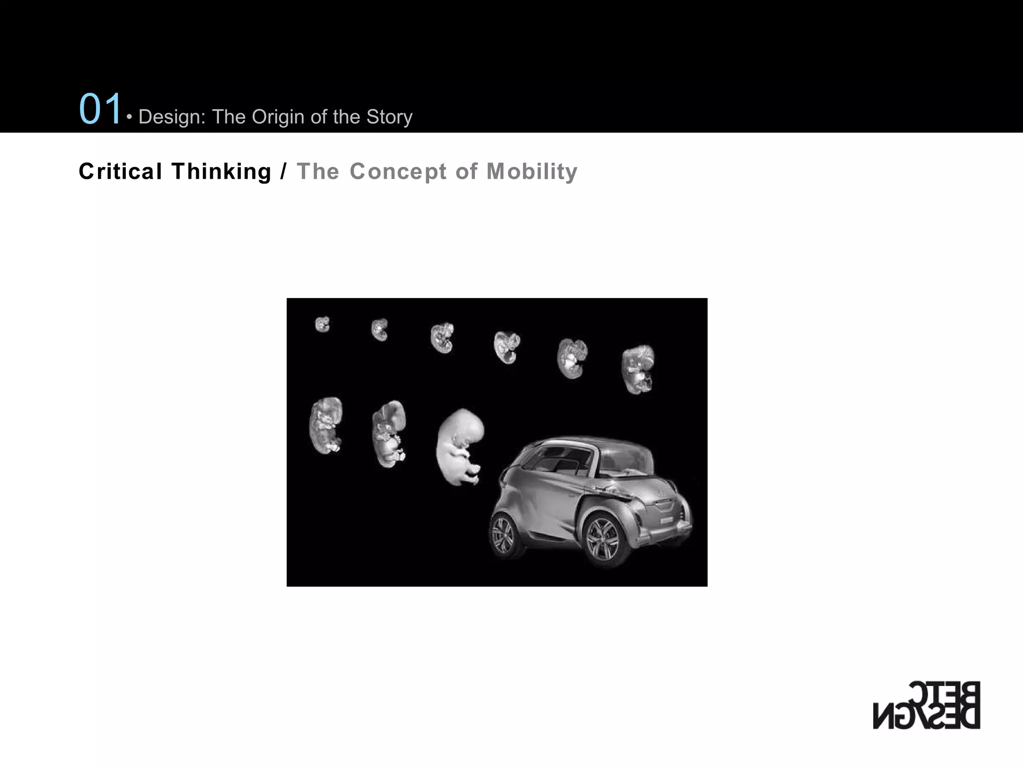 01 • Design: The Origin of the Story Critical Thinking /  The Concept of Mobility 