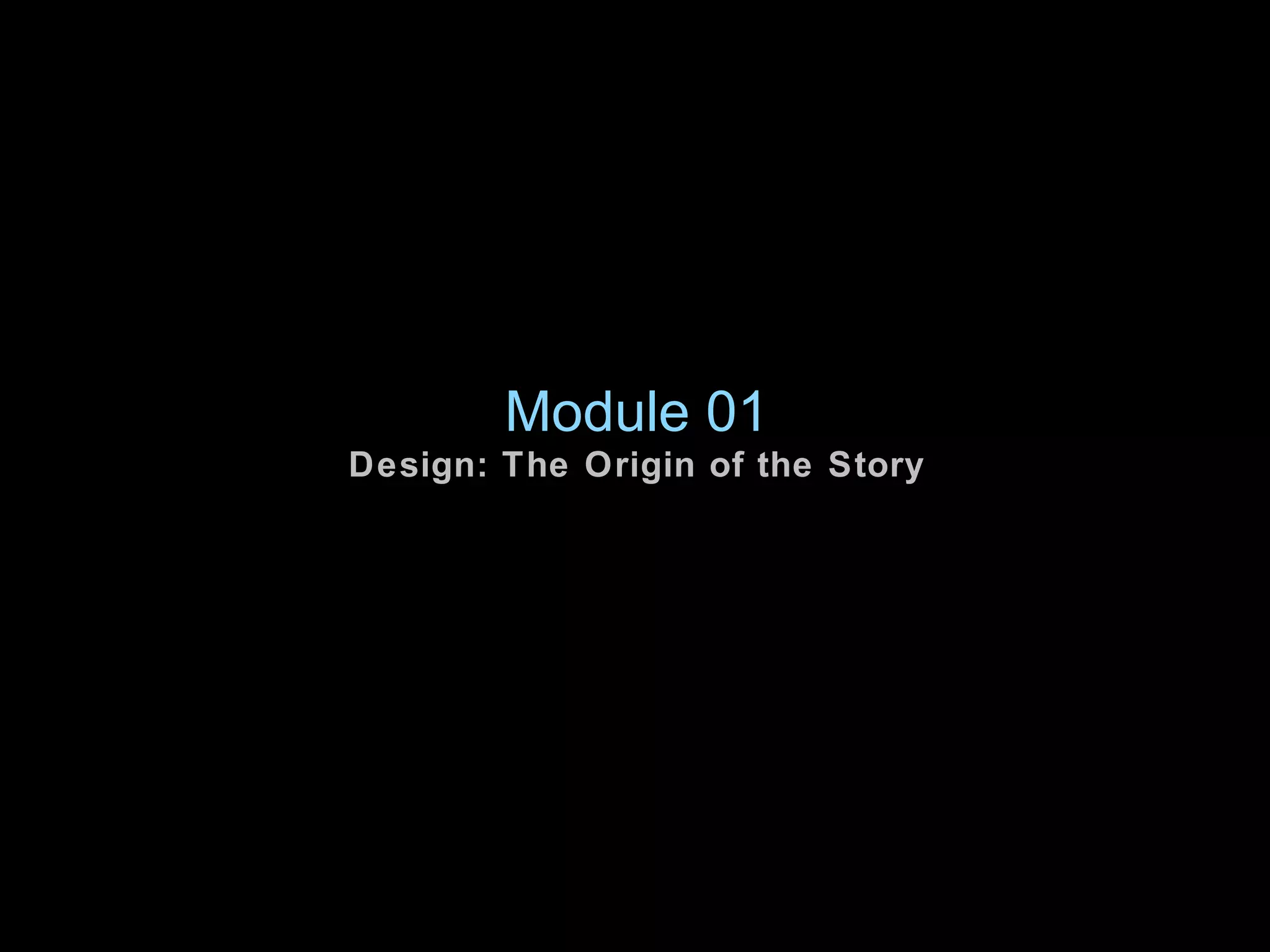 Module 01 Design: The Origin of the Story 