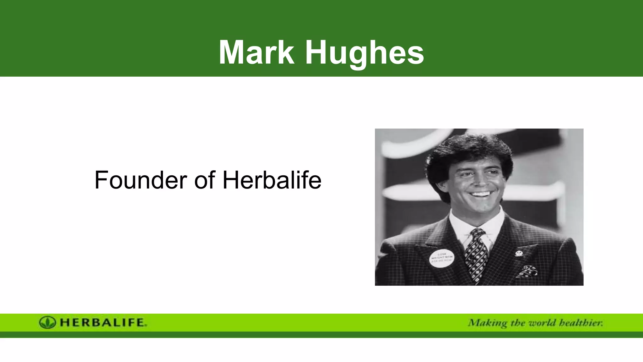Mark Hughes
Founder of Herbalife
 