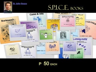 St. John Bosco
S.P.I.C.E. Books
P 50 EACH