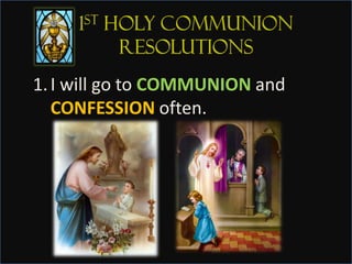 1. I will go to COMMUNION and
CONFESSION often.