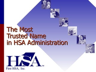 The Most  Trusted Name  in HSA Administration 