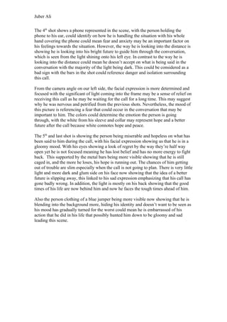 Juber Ali


The 4th shot shows a phone represented in the scene, with the person holding the
phone to his ear, could ident...