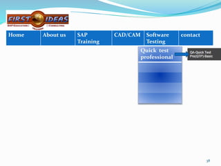 Quick test
professional
38
Home About us SAP
Training
CAD/CAM Software
Testing
contact
 