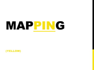 MAPPING
(YELLOW)
 