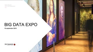 BIG DATA EXPO
19 september 2018
Koen Wouters
CIO | First Impression
 