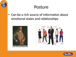 Posture
• Can be a rich source of information about
emotional states and relationships
 
