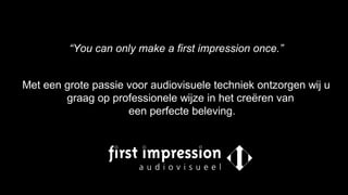 “You can only make a first impression once.”


Met een grote passie voor audiovisuele techniek ontzorgen wij u
        graag op professionele wijze in het creëren van
                     een perfecte beleving.
 