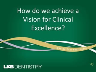How do we achieve a
Vision for Clinical
Excellence?
 