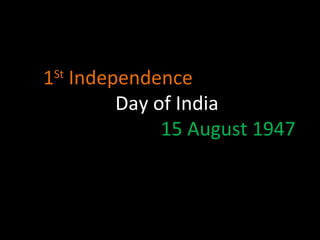 1 St  Independence  Day of India  15 August 1947 