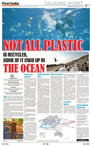 IS RECYCLED,
SOME OF IT ENDS UP IN
THE OCEAN
NOTALL PLASTIC
W
e all know it’s wrong to toss your rub-
bish into the ocean or another natural
place. But it might surprise you to
learn some plastic waste ends up in the environ-
ment, even when we thought it was being recy-
cled.
Our study, published today, investigated how
the global plastic waste trade contributes to ma-
rine pollution.
We found plastic waste most commonly leaks
into the environment at the country to which
it’s shipped. Plastics which are of low value to
recyclers, such as lids and polystyrene foam
containers, are most likely to end up polluting
the environment.
The export of unsorted plastic waste from
Australia is being phased out – and this will help
address the problem. But there’s a long way to
go before our plastic is recycled in a way that
does not harm nature.
MONIQUE RETAMAL
Research Principal, Institute for Sustainable Futures,
University of Technology Sydney
NICK FLORIN
RResearch Director, Institute for Sustainable Futures,
University of Technology Sydney
ELSA DOMINISH
Senior Research Consultant, Institute for Sustainable
Futures, University of Technology Sydney
RACHAEL WAKEFIELD-RANN
Research Consultant, Institute for Sustainable Futures,
University of Technology Sydney
Know your
plastics
Plastic waste collected for
recycling is often sold for
reprocessing in Asia.
There, the plastics are sort-
ed, washed, chopped, melt-
ed and turned into flakes or
pellets. These can be sold to
manufacturers to create
new products.
The global recycled plas-
tics market is dominated by
two major plastic types:
 Polyethylene terephthalate
(PET), which in 2017 com-
prised 55% of the recyclable
plastics market. It’s used in
beverage bottles and takea-
way food containers and fea-
tures a “1” on the packaging
 High-density polyethylene
(HDPE), which comprises
about 33% of the recyclable
plastics market. HDPE is used
to create pipes and packaging
such as milk and shampoo
bottles, and is identified by
a “2”.
 The next two most com-
monly traded types of plastics,
each with 4% of the market,
are:
 Polypropylene or “5”, used
in containers for yoghurt and
spreads
 Low-density polyethylene
known as “4”, used in clear
plastic films on packaging.
The remaining plastic
types comprise polyvinyl
chloride (3), polystyrene
(6), other mixed plastics
(7), unmarked plastics and
“composites”. Composite
plastic packaging is made
from several materials not
easily separated, such as
long-life milk containers
with layers of foil, plastic
and paper.
This final group of plas-
tics is not generally sought
after as a raw material in
manufacturing, so has lit-
tle value to recyclers.
Shifting plastic
tides
China banned the import of
plastic waste in January 2018
to prevent the receipt of low-
value plastics and to stimu-
late the domestic recycling
industry
.
Following the bans, the
global plastic waste trade
shifted towards Southeast
Asian nations such as Viet-
nam,Thailand,Malaysia,and
Indonesia.Thelargestexport-
ers of waste plastics in 2019
were Europe, Japan and the
US. Australia exported plas-
tics primarily to Malaysia
and Indonesia.
Australia’s waste export
ban recently became law.
FromJulythisyear,onlyplas-
tics sorted into single resin
types can be exported; mixed
plastic bales cannot. From
July next year, plastics must
be sorted, cleaned and turned
into flakes or pellets to be ex-
ported.Thismayhelpaddress
the problem of recyclables
becoming marine pollution.
But it will require a signifi-
cant expansion of Australian
plastic reprocessing capacity
.
What we found
Our study was funded by the
federal Department of Agri-
culture, Water and the Envi-
ronment. It involved inter-
views with trade experts,
consultants, academics,
NGOs and recyclers (in Aus-
tralia, India, Indonesia, Ja-
pan, Malaysia, Vietnam and
Thailand) and an extensive
review of existing research.
We found when it comes to
the international plastic
trade, plastics most often
leak into the environment at
the destination country,
rather than at the country of
origin or in transit. Low-
value or “residual” plastics
– those left over after more
valuable plastic is recovered
for recycling – are most like-
ly to end up as pollution. So
how does this happen?
In Southeast Asia, often
only registered recyclers are
allowed to import plastic
waste. But due to high vol-
umes, registered recyclers
typically on-sell plastic bales
to informal processors.
Interviewees said when
plastic types were consid-
ered low value, informal pro-
cessors frequently dumped
them at uncontrolled land-
fills or into waterways.
Sometimes the waste is
burned.
Plastics stockpiled out-
doors can be blown into the
environment, including the
ocean. Burning the plastic
releases toxic smoke, caus-
ing harm to human health
and the environment.
Interviewees also said
when informal processing
facilities wash plastics,
small pieces end up in waste-
water, which is discharged
directly into waterways, and
ultimately, the ocean.
However, interviewees
from Southeast Asia said
their own domestic waste
management was a greater
source of ocean pollution.
A market
failure
The price of many recycled
plastics has crashed in re-
cent years due to oversup-
ply, import restrictions and
falling oil prices, (ampli-
fied by the COVID-19 pan-
demic). However clean
bales of PET and HDPE are
still in demand.
In Australia, material re-
covery facilities currently
sort PET and HDPE into
separate bales. But small
contaminants of other ma-
terials (such as caps and
plastic labels) remain,
making it harder to recycle
into high quality new prod-
ucts.
Before the price of many
recycled plastics dropped,
Australia baled and traded
all other resin types togeth-
er as “mixed plastics”. But
the price for mixed plastics
has fallen to zero and
they’re now largely stock-
piled or landfilled in Aus-
tralia.
Several Australian facili-
ties are, however, investing
in technology to sort poly-
propylene so it can be re-
covered for recycling.
Doing plastics
differently
Exporting countries can
help reduce the flow of plas-
tics to the ocean by better
managing trade practices.
This might include:
 Improving collection and
sorting in export countries
 Checking destination pro-
cessing and monitoring
 Checking plastic shipments
at export and import
 Improving accountability for
shipments
But this won’t be enough.
The complexities involved in
the global recycling trade
mean we must rethink pack-
aging design. That means
using fewer low-value plas-
tic and composites, or better
yet, replacing single-use
plastic packaging with reus-
able options.
SOURCE:
THECONVERSATION.COM
www.firstindia.co.in I www.firstindia.co.in/epaper/ I twitter.com/thefirstindia I facebook.com/thefirstindia I instagram.com/thefirstindia
Plastic waste meant for recycling can end up in overseas landfill, before it blows into the ocean. —ANUPAM NATH/AP
Map showing the import and export map of plastic waste globally.
Research shows plastic meant for recycling often ends up
elsewhere —SHUTTERSTOCK
TALKING POINT
AHMEDABAD | TUESDAY, MARCH 9, 2021
07
 