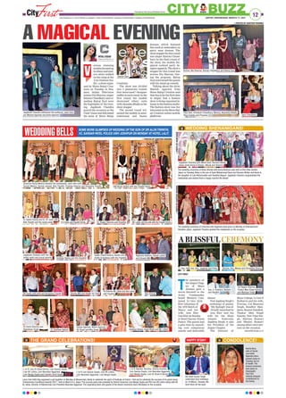 Dinesh MN and Haider Ali Zaidi
12
JAIPUR | WEDNESDAY, MARCH 17, 2021
www.firstindia.co.in I www.firstindia.co.in/epaper/ I twitter.com/thefirstindia I facebook.com/thefirstindia I instagram.com/thefirstindia
CITY BUZZ
Promoted by Ravi Surya Affordable Homes
WEDDING SHENANIGANS!
The wedding ceremony of Arbaz Ahmed with Asma Ahatram was held at Shiv Vilas Garden,
Jaipur on Tuesday. Arbaz is the son of Syed Mohammad Saud and Parveen Akhtar and Asma is
the daughter of Late Ahtramuddin and Swaleha Begum. Jagdeesh Chandra congratulated the
newlyweds and wished them a happy married life ahead!
The wedding ceremony of Chanchal with Yogendra took place on Monday at Entertainment
Paradise Jaipur. Jagdeesh Chandra greeted the newlyweds on the occasion.
—PHOTO
BY
SANTOSH
SHARMA
THE GRAND CELEBRATIONS!
Lions Club Delhi Veg organised a get together on Monday at Bikanervala, Noida to celebrate the spirit of Festivals of Colors - Holi and to celebrate the success of its grand show,
‘Entrepreneur Excellence Awards 2021’, held on March 6 in Jaipur. The success party was presided by District Governor Lion Nargis Gupta and PID Lion VK Luthra along with HE
KL Ganju, Director of Bikanervala Lion President Navratan Aggarwal. The organising team and guests of the Award Ceremony were felicitated on the occasion.
WEDDDINGBELLS SOME MORE GLIMPSES OFWEDDING OFTHE SON OF DR ALOKTRIPATHI,
VC, SARDAR PATEL POLICE UNIV JODHPUR ON MONDAY AT HOTEL LALIT.
HAPPY B’DAY!
IAS Rohit Kumar Singh
celebrated their birthdays
on 16 March, Tuesday. We
wish them all the best!
—PHOTOS BY SANTOSH SHARMA
A BLISSFUL CEREMONY
CITY FIRST
T
he members of
the Jaipur Chap-
ter of Mayo
Alumni gave a
warm farewell to the
Army Commander,
South Western Com-
mand, Lt Gen Alok
Kler (alumnus of
the 1979 Batch of
Mayo) and his
wife, Anu Kler
Gen Kler on Sunday
at Hotel Narain Niwas
Palace. The guests had
a gala time by munch-
ing over sumptuous
snacks and delectable
dinner.
Poet Jagdeep Singh’s
anthology of poems,
‘My Epitaph’ was of-
ficially launched by
Gen Kler and his
wife for the Mayo
Alumni fraternity
.
Jagdeep Singh is also
the President of the
Jaipur Chapter.
The Director of
Mayo College, Lt Gen S
Kulkarni and his wife,
Pravina, Col Bhawani
Singh, Randhir Man-
dawa, Bonnie Dundlod,
Thakur Man Singh
Kanota, Veer Vijay Sin-
gh, Shivina Kumari
and Manjul Kumari
among others were pre-
sent on the occasion.
cityfirst@firstindia.co.in
Governor Kalraj Mishra blessed the newlyweds, seen here with
Suresh Mishra, Govind Jaiswal, Alok Tripathi, Pradeep Sharma and Anupama Tripathi. CM Ashok Gehlot with the Tripathi family
arious stunning
modelsdressedup
inethnicandwest-
ern attire walked
on the ramp at the
‘Live Fashion Stu-
dio’,ashoworgan-
ised by Shree Balaji Crea-
tions on Tuesday in Sita-
pura, Jaipur. Television
actress Nia Sharma, singer
Simran Chaudhary and co-
median Balraj Syal were
the highlights of the even-
ing. Jagdeesh Chandra
graced the occasion as the
Chief Guest and felicitated
the team of Shree Balaji
Creations.
The show was divided
into 3 glamorous rounds
that showcased 7 designer
outfitsineachround.Inthe
first round, the models
showcased ethnic suits
withAkanshaBhallaasthe
show stopper.
The second round wit-
nessed the models in semi-
traditional and fusion
dresses, which featured
fineworkof embroideryon
party wear dresses. The
showstopperforthisround
was singer Simran Chaud-
hary
. In the final round of
the show, the models dis-
played cocktail party de-
signerapparels.Theshow’s
stopper for this round was
actress Nia Sharma. Dur-
ing the program, Balraj
Syal entertained the guests
with his stand up comedy
.
Talking about the show,
Manish Agarwal from
Shree Balaji Creation said
that this is for the first time
in Jaipur that a fashion
show is being organised in-
houseinthefashionstudio.
The fashion show was live
telecastedontheShreeBal-
aji Creation online mobile
platforms.
MITALI DUSAD
mitalidusad01@gmail.com
V
A MAGICAL EVENING
—PHOTOS BY SANTOSH SHARMA
CONDOLENCE!
Kamla Bora,
wife of Senior
Journalist
Rajendra Bora
passed away on
Tuesday due to
ill health. The
funeral ceremony
took place at
Shiprapath.
City First
extends deepest
condolences to
the family.
Jagdeesh Chandra with the
newly weds and proud parents
Rajendra Rathore, Ashok Lahoti
and Dinesh MN
Dr Samit Sharma and
Rajeshwar Singh
DB Gupta with Alok and Anupama Tripathi
Kuldeep Ranka and the Tripathis
Dr. Satish Poonia and Dr. CP Joshi with
Alok Tripathi and the newly weds Dr. Raghu Sharma and Tripathis ML Lathar and his wife with the Tripathi family
Gulab Chand Kataria, Anand and
Smita Srivastava with the Tripathis
B D Kalla and Tripathi family
Sanjay Agarwal, Malini Agarwal,
VK Singh and Mrs Singh Kuldeep Ranka, Kapil Bhatt and ML Lather
KK Sharma, ML Lather and their wives
with Tripathis Biju George
Dr Sandeep Bakshi
L to R: Lion Dr Vinod Verma, Lion Gaurav Gupta,
Lion VK Luthra, Lion Navratan Aggarwal,
Lion Nargis Gupta and Captain Sunil Gupta
L to R Lion Gaurav Gupta, Lion VK Luthra,
Lion Navratan Aggarwal, Lion Nargis Gupta
Jagdeesh Chandra with Mohd Said, Parveen Akhtar,
newly weds Asma  Arbaaz, Mairaj and Sheeraz
Gaurav Gaur
Jagdeesh Chandra addresses the audience, seen here
are Manish Agarwal and Anita Agarwal
Anchor, Nia Sharma, Simran Chaudhary and Balraj Syal
Riya Sain, Himakshi Chaudhary, Monica, Akanksha Bhalla,
Riya Suledia and Priyanka Tanu Chaudhary
L to R Tajinder, Ruchika, Seema Gumber,
Lion Gaurav Gupta, Lion Navratan Aggarwal,
Lion Nargis Gupta, Lion Dr Vinod K Verma
Gen. S. Kulkarni, Naveen
and Randhir
Lt. Gen. Alok Kler, Anu, Jagdeep and Pinky Shivina, Anu, Manjul and Shraddha Shivraj
Col Rajeev Sharma,
Thakur Man Singh Kanota
and Mahipat Singh
—PHOTO
BY
NAIM
KHAN
 