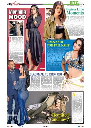 T
he song ‘Khulke Jeene Ka’ starring
late actor Sushant Singh Rajput and
co-star Sanjana Sanghi has attracted
many fans since its release on Sun-
day. Adding more for her fans, Sanghi on Tues-
day has shared some “priceless moments” while
filming the video song.
The 23-year-old star shared on Instagram mul-
tiple pictures and videos that showed the co-stars
of the movie ‘Dil Bechara’ along with other crew
members enjoying their time in Paris in be-
tween the song shoot. The post also had selfies
of Sanghi with the ‘Kai Po Che’ actor. In the
captions, she mentioned that these pictures
and videos as “some of the most priceless
moments” she will “cherish for a lifetime”.
“Some of the most precious little mo-
ments that I will cherish for a lifetime
from a dreamy few days of filming in
Paris while creating #KhulKeJeeneKa
for you all,” the caption read.
—ANI
Precious Little
Moments
K
anye West left eve-
ryone worried
when he broke
down at his first
rally for the presidential
campaign. The rapper,
who announced his deci-
sion to run for the US
President’s post, was in
tears when he spoke at the
Exquis Event Centre in
North Charleston, South
Carolina a few days ago. The
musician confessed he and his
then-girlfriend Kim Kardashi-
an considered not having their
first child, North. “I almost
killed my daughter! I almost
killed my daughter!” an emo-
tional Kanye screamed. The
act raised eyebrows, leaving
fans concerned about his well-
being.
Now, reports claims Kim
wants Kanye to drop out of the
Presidential race otherwise
“she may drop him!” Kim lost
her cool when Kanye brought
North into the picture. Appar-
ently, Kanye told Kim that she
should be aware of the “game”
by now. But Kim was embar-
rassed by the incident for
she had “built up the im-
age of being so devoted
to her children.”
Apparently, the cou-
ple has been going
through a rocky
phase lately. The
family has also been
concerned. —Agency
11
hanneling her ‘Tuesday morn-
ing mood’, actor Bhumi Ped-
nekar treated her fans with a
picture in traditional attire.
“Namaste,” the ‘Pati Patni
Aur Woh’ actor simply cap-
tioned the picture on Insta-
gram. In the capture, the ‘Bala’ star is
seen clad in a color-coordinated saree,
as she channels her traditional avatar.
Bhumi looks gorgeous and is all
smiles while she strikes a pose stand-
ing in between the stairs. The snap
captures her sporting pastel-shaded
saree, as her luscious locks fell on her
pretty face.
Of late, the ‘Sonchiriya’ star has
been updating fans of her activities
by posting pictures and videos on the
photo-sharing platform.
Earlier, Bhumi shared her artwork
where she is seen in the avatar of the
famous ‘Game Of Thrones’ character
Daenerys and admitted that
she is a huge fan of the
show and quoted its di-
alogue. —ANI
Morning
MOOD
C
T
he newly released song from the upcoming bio-
graphical drama ‘Shakuntala Devi’, ‘Pass Nahi Toh
Fail Nahi’ starring actor Vidya Balan will show you
the fun side of learning mathematics.
The chirpy fun song, which released on Tues-
day, is crooned by singer Sunidhi Chauhan,
and the music is done by the musical duo,
Sachin-Jigar. The official music video,
which is shot in a classroom, sees Ba-
lan in the character of the real-life
genius Shakuntala Devi. She is
known as ‘human-computer’ and
‘mental calculator’ for her ability to
make incredibly swift calculations
on her fingertips.
The ‘Tumhari Sullu’ actor took
to Instagram to share the link to
the official music video, and
wrote, “Kya mere best friend
Maths se dosti karne ke liye tai-
yyar ho?! #PassNahiTohFailNahi
song out NOW! Meet #Shakunta-
laDeviOnPrime 31 July, on @Pri-
meVideoIn.” —ANI
‘PASS NAHI
TOH FAIL NAHI’
www.ﬁrstindia.co.in I www.ﬁrstindia.co.in/epaper/ I twitter.com/theﬁrstindia I facebook.com/theﬁrstindia I instagram.com/theﬁrstindia ETCJAIPUR | WEDNESDAY, JULY 22, 2020
Bhumi Pednekar
...her post
Sanjana Sanghi
Vidya Balan
Reunited
and how?
A
fter much antici-
pation, ‘The Par-
ent Trap’ cast fi-
nally reunited for
the first time since film-
ing the 1998 movie. Even
though the reunion was
planned in an effort to
raise funds for World Cen-
tral Kitchen, it came on
the anniversary of the
childhood-favourite mov-
ie’s 22nd anniversary. The
virtual reunion was at-
tended by director Nancy
Meyers, writer Charles
Shyer, and actors Dennis
Quaid, Lindsay Lohan,
Elaine Hendrix, Lisa Ann
Walter and Simon Kunz.
All the cast members
gathered to celebrate and
remember the family film
which officially gave Lo-
han her first-break.
In the film, Lohan plays
not one but two roles: Hal-
lie Parker and Annie
James, 11-year-old twin
sisters who were separat-
ed after birth. —Agency
Lindsay Lohan
Kanye West and Kim Kardashian
BLACKMAIL TO DROP OUT
 