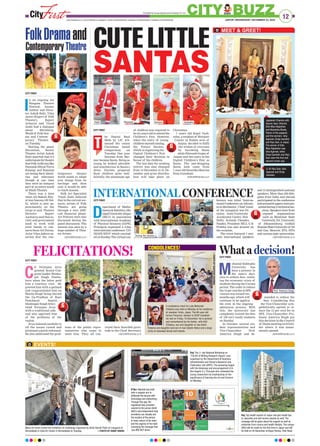 CITY FIRST
C
S Niranjan Arya
greeted Senior Con-
gress leader Shishu-
pal Singh Nimba-
hera when the latter paid
him a courtesy visit. He
greeted him with a garland
and congratulated him on
Sheela Singh being elected
the Up-Pradhan of Rani
Panchayat Samiti.
Shishupal Singh felici-
tated Niranjan Arya
with a traditional safa
and also apprised him
of the problems of the
region.
Arya listened carefully to
all the issues raised and
promised a quick redressal.
He also addressed the prob-
lems of the public repre-
sentatives who came to
meet him. They all con-
veyed their heartfelt grati-
tude to the Chief Secretary.
cityfirst@firstindia.co.in
12JAIPUR | WEDNESDAY, DECEMBER 23, 2020www.ﬁrstindia.co.in I www.ﬁrstindia.co.in/epaper/ I twitter.com/theﬁrstindia I facebook.com/theﬁrstindia I instagram.com/theﬁrstindia
CITY BUZZPromoted by Suvasa Apparel and Furnishing Pvt. Ltd.
EVENTS!
MEET & GREET!
Jagdeesh Chandra with
Gaurav Gaur, Director,
Elite Miss Rajasthan
and Akanksha Bhalla,
Patron of the pageant,
and the winners- Isha
Agarwal, Divija Gambhir
and Riya Sain, in Jaipur.
The winner of Elite
Miss Rajasthan was
Isha Agarwal, while
Divija Gambhir and Riya
Sain were the ﬁrst and
second runner-ups.
(L-R) Riya Sain, Isha
Agarwal and Divija
Gambhir.
CUTE LITTLE
SANTAS
CITY FIRST
he Digital Baal
Mela by LIC wit-
nessed the cutest
Christmas based
competition on
Tuesday. One year
Sanyam from Bar-
mer became Santa. Being so
young he looked adorable
and mischievous in Santa’s
dress. Parents prepared
their children quite well.
Initially, the minimum age
of children was required to
be six years old to attend the
Children’s Fair. However,
when the entry of young
children started coming,
the Future Society,
which is organising the
Digital Children’s Fair
changed their decision in
favour of the children.
The last date for sending
entries was also changed
from 14 December to 21 De-
cember and prize distribu-
tion will take place on
Christmas.
7 years old Kapil Vash-
istha, a resident of Shivpuri
Colony in Sodala area of
Jaipur, decided to fulfil
the wishes of everyone
by becoming Santa
while Khwaish Gupta of
Jaipur sent her entry to the
Digital Children’s Fair as
Santa. The jaw-dropping
Santa look came from
1-year-old Swastika Sharma
from Guwahati.
cityfirst@firstindia.co.in
T
FolkDramaand
ContemporaryTheatre
CITY FIRST
I
n an ongoing Jai
Rangam Theatre
Festival, known
Author and Direc-
tor Ashok Rahi, Vilas
Janve (Expert of Folk
Theater), Rajeev
Acharya and Vinod
Joshi had a dialogue
about Shrinking
World of Folk Dra-
ma and Contem-
porary Theatre
on Tuesday.
Starting the panel
discussion, Senior
Theatre Artist Ashok
Rahi asserted that it’s
unfortunatefortheatre
thatFolkArtformslike
Nautanki Khyal Turra
Kalangi and Rammat
are losing their identi-
ties and relevance
though at one time
they were an integral
part of an entire world
of Hindi Theatre.
There was a time
when Ali Bakshi Khy-
al was famous till Del-
hi, which is now ap-
proximately on the
verge to end. Theatre
Director Rajeev
Aacharya said that so-
ciety and government
need to work with
joint hands to con-
servetheseArt Forms.
Actor Vilas Jahnve as-
serted that the con-
temporary theatre
world needs to adopt
new things from its
heritage and then
only it would be able
to reach masses.
Folk Art Specialist
Vinod Joshi believed
that in the current sce-
nario, artists of Folk
Theatre are going
through a very diffi-
cult financial phase.
Art Policies were also
discussed during the
panel discussion. The
session was seen by a
huge number of Thea-
tre Artists.
cityfirst@firstindia.co.in
CITY FIRST
D
epartment of Mathe-
matics&Statistics,Ma-
nipalUniversityJaipur
(MUJ) in association
with International Academy
of Physical Sciences (IAPS),
Prayagraj organised a 3-day
international conference ‘CO-
NIAPS XXVI’ which conclud-
ed on Sunday. The virtual con-
ference was titled ‘Interna-
tional Conference on Advanc-
esinMechanics’.Chief Guest
of the inaugural was Di-
rector, Inter-University
Accelerator Centre, New
Delhi, Avinash Chandra
Pandey. President MUJ, G K
Prabhu was also present on
the occasion.
The event featured 7 emi-
nent international speakers
and 15 distinguished national
speakers. More than 250 dele-
gates from India and abroad
participated in the conference
andaround61paperswerepre-
sentedduring15technicalses-
sions. Speakers were from
reputed organisations
such as Montclair State
University, NJ; University
of Johannesburg; Gubkin
RussianStateUniversityof Oil
and Gas, Moscow; IITs; NITs
and various state universities.
cityfirst@firstindia.co.in
INTERNATIONAL CONFERENCE
Raj: The 3- day National Workshop on
‘The Art of Writing Research Papers’ was
organised by the Department of Business
administration and Xavier’s Research and
Publication Cell (XRPC). The workshop began
with the blessings and encouragement of A.
Rex Angelo S.J, Principal who motivated the
young researchers by emphasizing on the
signiﬁcance of learning the art and Science
on Monday.
K’tka: Help4all was built
with a singular aim to
obliterate the lacuna with
technology and networking
Through this app, the
registered help providers
nearest to the person (Both
NGO’s and independent help
providers) can visually see
the location of the person
in need, nature of his need
and the urgency of his need
conveying the message that
‘you ARE NOT alone’.
Raj: Top health experts of Jaipur will give health tips
to Jaipurites and will receive awards as well.The
message will be given about the support as well as
protection from corona and health lifestyle.This unique
effort will be made for the ﬁrst time in Jaipur and will
be held on 29 December at Argus Homes,Tonk Road.
A condolence meet for Late Mohanlal
Chhabra was held on Monday at his residence
at Jawahar Circle, Jaipur. The 66-year-old
former Financial Advisor to RCDF breathed
his last on Friday, 18 December. He is grieved
and remembered by his family- wife Kirti
Chhabra, son and daughter-in-law Ankit-
Poleena and daughter and son-in-law Sakshi-Rahul and a large
circle of extended family and friends.
Many art lovers visited the exhibition on mythology organised by Artist Harshil Patel on inaugural at
Ahmedabad ni Gufa Art Center in Ahmedabad on Tuesday. —PHOTO BY HANIF SINDHI
What a decision!CITY FIRST
M
ohanlal Sukhadia
University has
been a pioneer in
the state’s deci-
sion to reduce fees, realiz-
ing the economic crisis of
students during the Corona
period. The order to reduce
the 15 per cent fee in SFS
courses was issued two
months ago, which will
continue to be applica-
ble even in the ongoing
admission process. With
this, the university has
completely waived the fees
of 150 very needy students
on Sunday.
In October, several stu-
dent representatives met
Vice-Chancellor Prof.
America Singh and de-
manded to reduce the
fees. Considering this
the Vice-Chancellor sym-
pathetically agreed to re-
duce the 15 per cent fee in
SFS. Vice-Chancellor Pro-
fessor America Singh put
this decision in the Council
of Deans meeting on 8 Octo-
ber where it was unani-
mously passed.
cityfirst@firstindia.co.in
Kapil Khawash Sanyam Swastika
During the session
Prof. America Singh
CONDOLENCES!
—PHOTOBYSANTOSHSHARMA
FELICITATIONS!
 