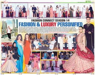 10-11
ETC
MUMBAI | WEDNESDAY, MARCH 22, 2023
www.firstindia.co.in I https://firstindia.co.in/epapers/mumbai I twitter.com/thefirstindia I facebook.com/thefirstindia I instagram.com/thefirstindia
FASHION  LUXURY PERSONIFIED
THE FIRST INDIA FASHION CONNECT SEASON 14, PRESENTED BY FIRST INDIA AND BHARAT24- VISION OF NEW INDIA, HELD AT OAKS IBN
BATTUTA GATE HOTEL, DUBAI ON SUNDAY WAS A UNIQUE FUSION OF TRADITIONAL AND MODERN COLLECTIONS WHICH CELEBRATED THE
HERITAGE OF INDIA. BESIDES THIS, A RAVISHING MERGING OF THE CULTURES OF UAE AND INDIA WAS ALSO SEEN ON THE RAMP. DURING THE
SHOW, LUXURY LIFESTYLE AWARDS 2023 WERE ALSO HELD, WHEREIN THE WHO’S WHO OF THE CREATIVE INDUSTRIES WERE FELICITATED.
CITY FIRST HIGHLIGHTS SOME MAGICAL GLIMPSES CAPTURED BY OUR SENIOR PHOTOJOURNALIST SANTOSH SHARMA!
Jagdeesh Chandra with Sheikh Yaqoob Al Ali felicitating
Ashwin Thadani for Most Promising Event Management Company
Jagdeesh Chandra with HH Sheikh Juma Bin Maktoum Al Maktoum
felicitating Dr Swati for Most Promising Dentist and Esthetician
Jagdeesh Chandra with HH Sheikh Juma Bin Maktoum Al Maktoum
felicitating Vandana Chandna for Most Promising Production House
Jagdeesh Chandra with HH Sheikh Juma Bin Maktoum Al Maktoum
felicitating Nitika Panjwani for Best Lifestyle Brand for Aromatic Products
Jagdeesh Chandra with HH Sheikh Juma Bin Maktoum Al Maktoum
felicitating Kamla Poddar for Best Design Institute
Jagdeesh Chandra with HH
Sheikh Juma Bin Maktoum
Al Maktoum felicitating
Vineet Rajpal for Most
Promising Entrepreneur
Nimit Mathur and Shaan
Jagdeesh Chandra enjoying the sights of Dubai
Kavita Chauhan with her
adorable daughter Gauravi
Designer Aishwarya Jain walking the ramp with the models Designer Michael Cinco
Tomaz, Kristina, Dari and Oleksa showcasing grand finale designer Anju Modi’s collection
Jagdeesh Chandra with HH Sheikh Juma Bin Maktoum Al Maktoum and Sheikh Yaqoob Al Ali. Also seen are Persiana, Astha, Renu and Harsh
From Top: Dari and Daria
(L-R) Poppy, Muskan Moolchandani, Astha Khandelwal and Soni Yadav
Sheikh Yaqoob Al Ali, Lokesh Sharma,
HH Sheikh Juma Bin Maktoum Al Maktoum and Rishee Miglani
—PHOTOS
BY
SANTOSH
SHARMA
Jagdeesh Chandra with Sheikh Yaqoob Al Ali felicitating Harsh
in the categories of ‘Best Luxury Builder For FS Realty’
 Best Architect for Gyanendra Singh Shekhawat
 