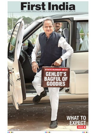 —PHOTO BY SUMAN SARKAR
JAIPUR l THURSDAY, FEBRUARY 20, 2020 l Pages 14 l 3.00 RNI NO. RAJENG/2019/77764 l Vol 1 l Issue No. 255
STATE BUDGET 20-21
GEHLOT’S
BAGFUL OF
GOODIES
INSIDE
WHAT TO
EXPECT
 
